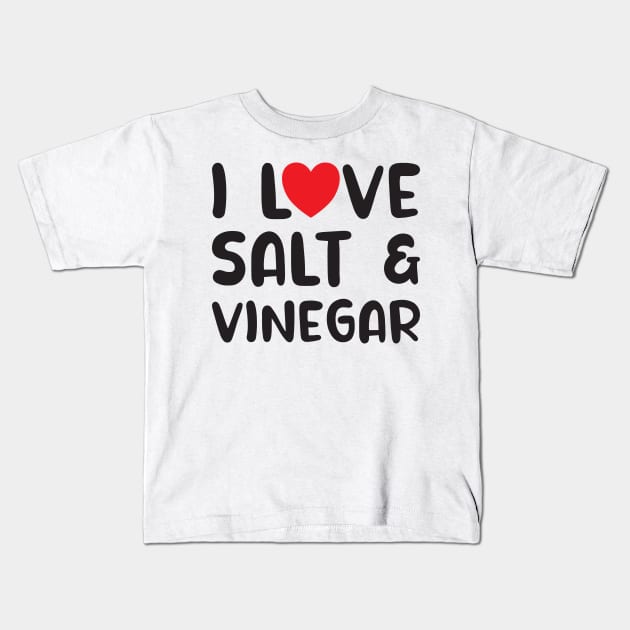 I Love Salt and Vinegar Kids T-Shirt by DPattonPD